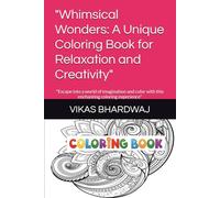 "Whimsical Wonders: A Unique Coloring Book for Relaxation and Creativity": "Escape into a world of imagination and color with this enchanting coloring experience"