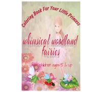 Whimsical Woodland Fairies: Fairytale Friends | Coloring Book For Your Little Princess | Cute Fairies | Fairycore Lifestyle | Grayscale Fairies ... Design|Pocket Sized | Travel Coloring Book