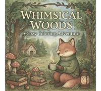 Whimsical Woods: A Cozy Coloring Adventure