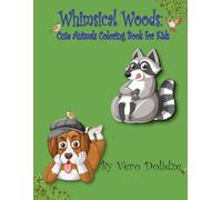 Whimsical Woods: Cute Animals Coloring Book for Kids, 50 Pages of fun with Raccoons, Puppies and More.