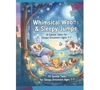 Whimsical Woods & Sleepy Jumps: A Collection of Gentle Bedtime Stories for Little Dreamers
