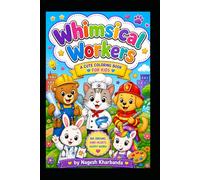 Whimsical Workers: Cute Animals with Big Jobs!: A Children's Coloring Book for Kids Ages 4-8 | Fun, Bold, and Easy Coloring Pages of Hardworking Animals for Toddlers, Preschool, and Kindergarten