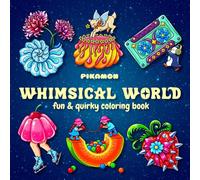 Whimsical World: A Fun & Quirky Coloring Book for Adults & Teens -- Relaxing & Funny Designs of Quirky Characters, Flowers, Cute Animals and Objects (Kids Friendly too)