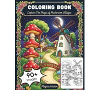 Whimsical World of Fairy Houses: Relaxing Fantasy Scenes featuring Magical Mushroom Villages: An Intricate Adult Coloring Book for Stress Relief, ... and Creative Escape (Whimsical Fairy Houses)