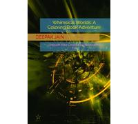 Whimsical Worlds: A Coloring Book Adventure: Whimsical Worlds: A Coloring Book Adventure - 50+ Magical Fantasy Coloring Pages for Adults & Teens | ... Designs for Stress Relief & Creative Escape