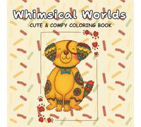 Whimsical Worlds: Cute & Comfy Coloring Book