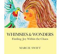 Whimsies & Wonders: Finding Joy Within the Chaos