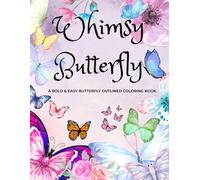 Whimsy Butterfly: A Bold & Easy Butterfly Outlined Coloring Book.