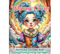 Whimsy Circus: A Magical Coloring Journey Through Charming Circus Dreams and Whimsical Characters