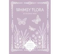 Whimsy Flora Coloring Book | Adult Coloring Book | Floral Coloring Book: 25 Coloring Pages