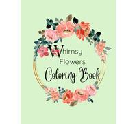 Whimsy Flowers Coloring Book