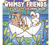 Whimsy Friends: Charming Coloring Book for Adults & Teens Featuring Adorable Animal Friends on Daily Adventures Through Whimsical Worlds for Relaxation and Stress Relief