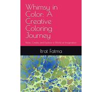 Whimsy in Color: A Creative Coloring Journey: Relax, Create, and Explore a World of Imagination