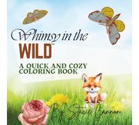 Whimsy in the Wild: A Quick and Cozy Coloring Book