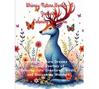 Whimsy Nature World - A Zentangle Coloring Adventure: Zentangle Nature Dreams - A Magical Journey of Coloring Cute Creatures, Birds, and Blossoming Wonders