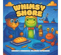 Whimsy Shore : Snuggly & Whimsical Coloring Experience: A Cozy Adult Coloring Book with With Lighthouses, Playful Animals, and Beach Scenes to Spark Relaxation and Creativity (Whimsy World)