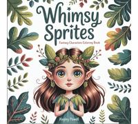 Whimsy Sprites: Playful Fantasy Characters Coloring Book - Adorable Kawaii Elves, Fairies & Magical Creatures for Adults Relaxation & Mindfulness