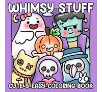 Whimsy Stuff: Coloring Book for Adults and Teens Featuring Cute, Creepy Goth Stuff and Creatures for Relaxation