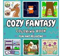 Whimsy & Warmth: A Cozy Fantasy Coloring Escape: Magical Scenes of Cottages, Creatures, and Dreamy Realms to Soothe Your Soul