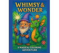 Whimsy & wonder: A magical coloring adventure