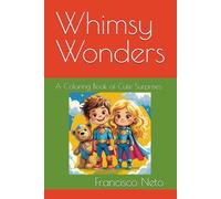 Whimsy Wonders: A Coloring Book of Cute Surprises
