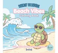 Whimsy Wonders Beach Vibes Coloring Book: Cute & Fun Summer Ocean Scenes