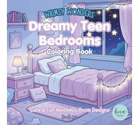 Whimsy Wonders Dreamy Teen Bedrooms Coloring Book: Cute & Fun Aesthetic Room Designs