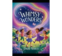 Whimsy Wonders: Enchanting Tales to Ignite Imagination for Ages 2-5