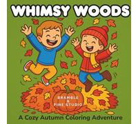 Whimsy Woods: A Cozy Autumn Coloring Adventure (Bramble & Pine Seasonal Coloring Collection)