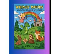 Whimsy Woods: A FairyTale Coloring Adventure