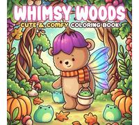 Whimsy Woods Coloring Book: Mystical Pixie Expeditions Coloring Book featuring Magical Fairy Animals and Easy Enchanted Autumn Adventure Art for Everyone