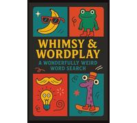 Whimsy & Wordplay: A Wonderfully Weird Word Search: Over 35 Puzzles