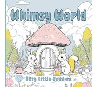 Whimsy World: Busy Little Buddies: A Cozy Coloring Adventure for Kids with Cute Animal Friends