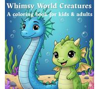 Whimsy World Creatures: A Cute Fantasy Coloring Book Filled with Magical Friends for Kids and Grown-Ups
