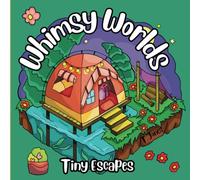 Whimsy Worlds: Tiny Escapes: Small Realms Book 1