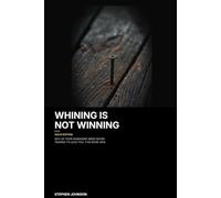 Whining Is Not Winning