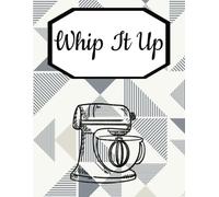 Whip It Up: A Custom Order Tracker for Bakers, Cake Decorators, and Pastry