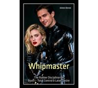 Whipmaster: The Rubber Disciplinarian - Book I: Total Control & Latex Desire (Studio NOIR: The Rubber Discipline Series)