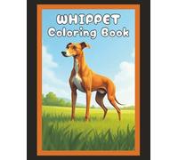 Whippet Coloring Book: Realistic Dog & Puppy Picture Pages with 60 Lined Drawings of Doggy Outdoor Adventures in Park, Mountain, City, Lake, Snow, ... Scenes + More | Art Gift for Kids and Adults