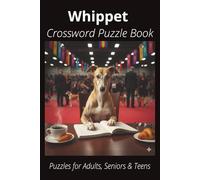 Whippet Crossword Puzzle Book: Crossword Puzzles with Easy-to-Read Print About Whippets, Loyal Companions, Training, Fun Facts & More | 6x9”, 120 ... Pet Lovers, Vacations, and Relaxing Moments