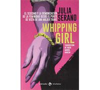 Whipping girl: El sexismo y la demonización de la feminidad desde el punto de vista de una mujer trans (TRINCHERAS)