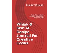 Whisk & Stir: A Recipe Journal for Creative Cooks: Record Your Culinary Creations and Discover Your Inner Chef