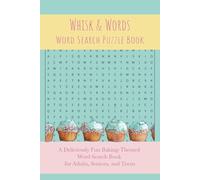 Whisk & Words Word Search Puzzle Book: A Deliciously Fun Baking-Themed Word Search Book for Adults, Seniors, and Teens
