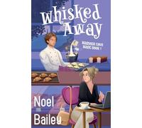 Whisked Away: 1 (Magnolia Cove Magic)