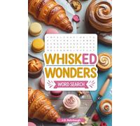 Whisked Wonders Word Search: Easy to Read Baking Word Searches Featuring Recipes, Treats, Supplies, and More | 50+ Fun Puzzles in 6x9 Format | Great for Travel, Holidays, and Cozy Kitchen Downtime