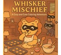 Whisker Mischief a cozy and cute coloring adventure: A Cozy and Mischievous Coloring Adventure for Animal Lovers