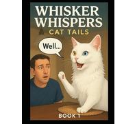 Whisker Whispers Cat Tails - Book 1