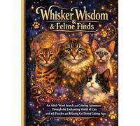 Whisker Wisdom & Feline Finds: An Adult Word Search and Coloring Adventure Through the Enchanting World of Cats with 60 Puzzles and Relaxing Cat-Themed Coloring Pages