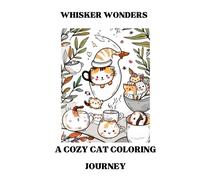 Whisker Wonders: A Cozy Cat Coloring Journey