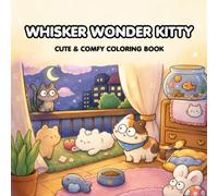 Whisker Wonders Kitty: Cute Cat Coloring Book for Adults and Teens | Cozy Kawaii Kitty Life Scenes for Stress Relief and Relaxation (The Cozy Coloring Collection)